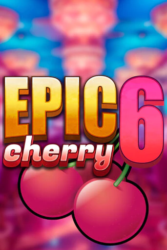 Демо игра Epic Cherry 6 играть на официальном сайте Joy Casino