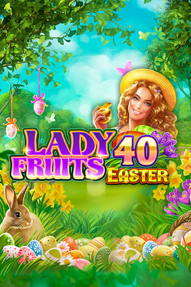 Демо игра Lady Fruits 40 Easter играть на официальном сайте Joy Casino