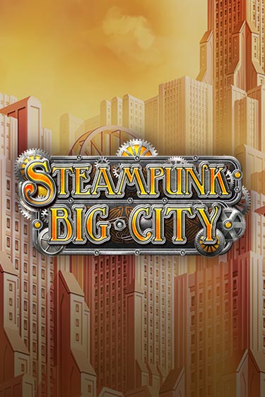 Демо игра Steampunk Big City играть на официальном сайте Joy Casino