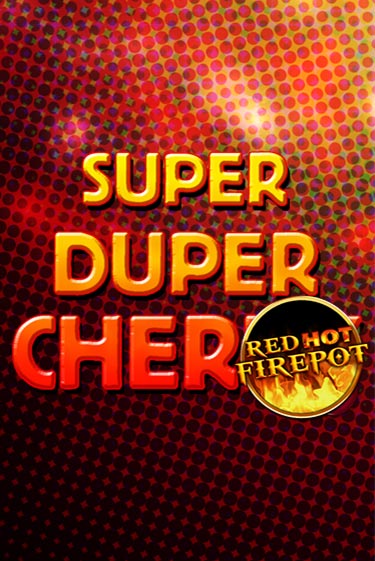 Демо игра Super Duper Cherry Red Hot Firepot играть на официальном сайте Joy Casino